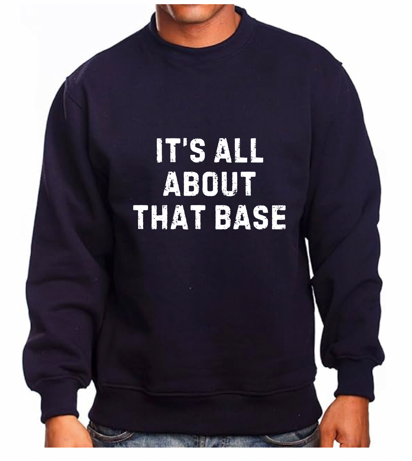 All About That Base Sweatshirt
