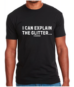 Load image into Gallery viewer, I Can Explain The Glitter T-Shirt
