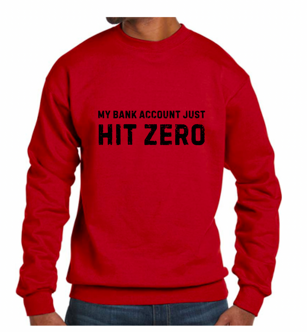 My Bank Account Just Hit Zero Sweatshirt