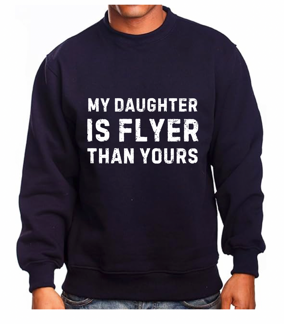 My Daughter Is Flyer Sweatshirt